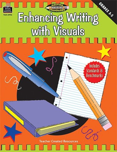 Enhancing Writing with Visuals, Grades 3-5 (Meeting Writing Standards Series)