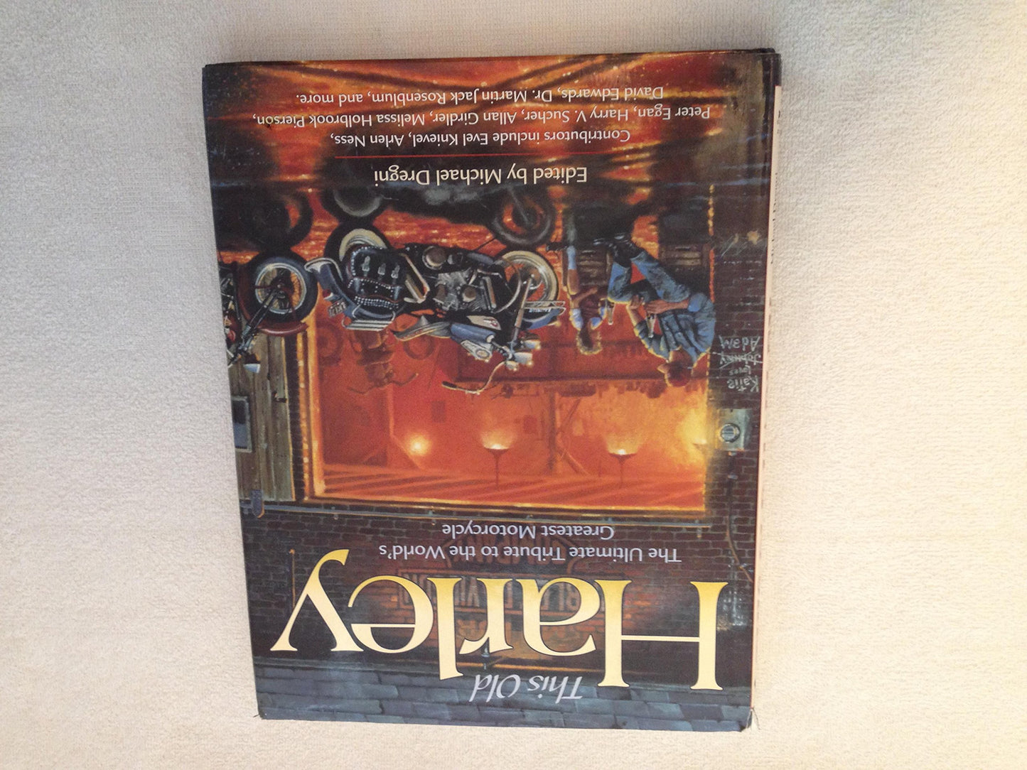 This Old Harley: The Ultimate Tribute to the World's Greatest Motorcycle (Town Square Book)