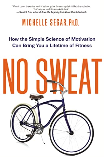 No Sweat: How the Simple Science of Motivation Can Bring You a Lifetime of Fitness - 8112
