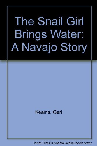 The Snail Girl Brings Water: A Navajo Story