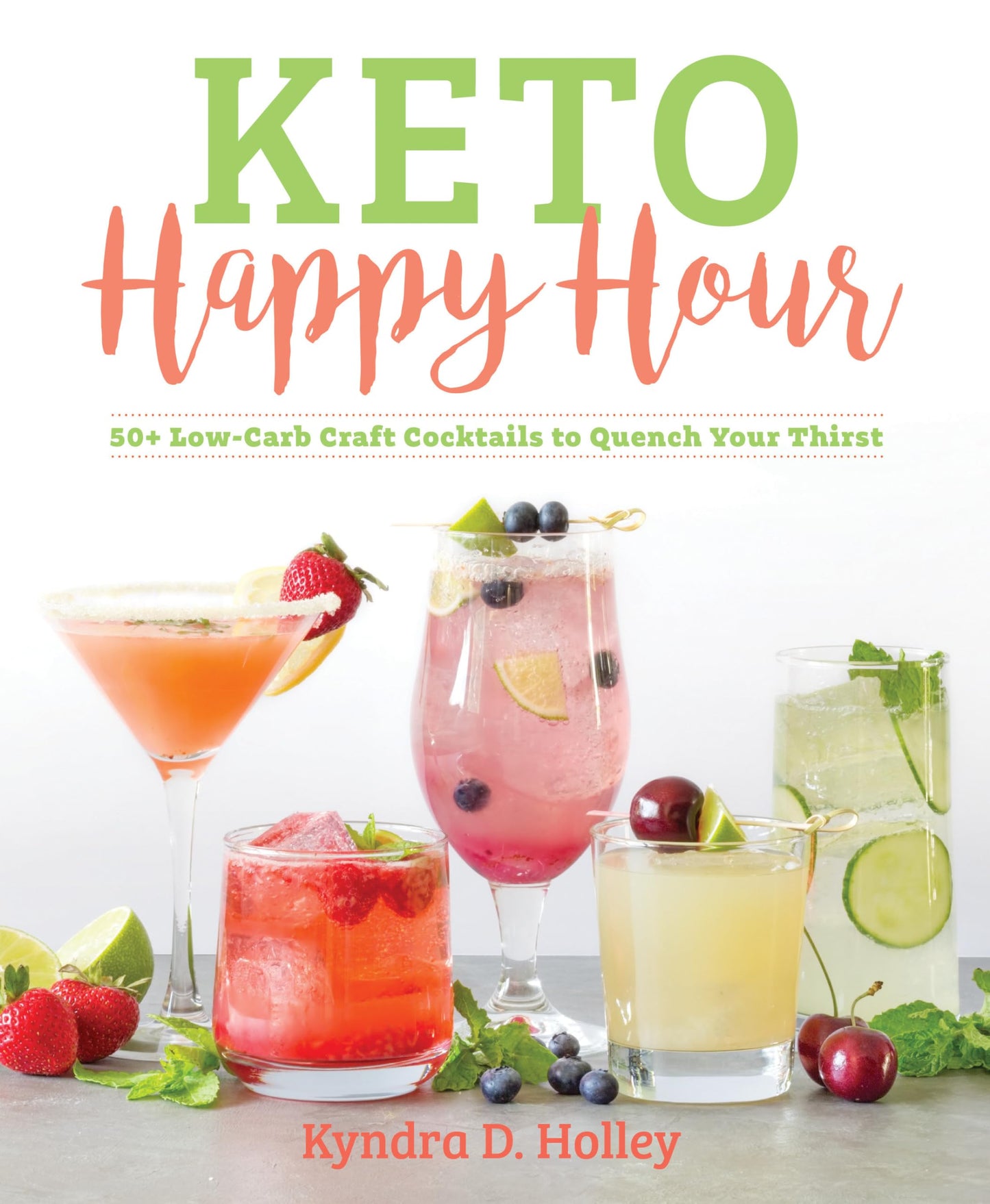 Keto Happy Hour: 50+ Low-Carb Craft Cocktails to Quench Your Thirst