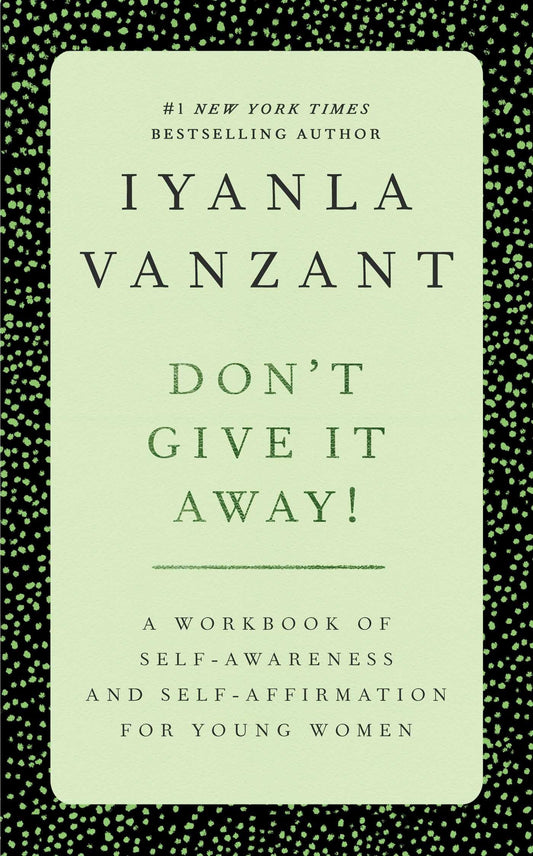 Don't Give It Away! : A Workbook of Self-Awareness and Self-Affirmations for Young Women