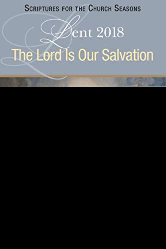 The Lord Is Our Salvation: A Lenten Study Based on the Revised Common Lectionary (Scriptures for the Church Seasons)
