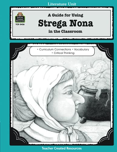 A Guide for Using Strega Nona in the Classroom: A Guide for Using in the Classroom (Literature Units)