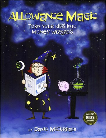Allowance Magic: Turn Your Kids Into Money Wizards by David McCurrach (2003) Paperback