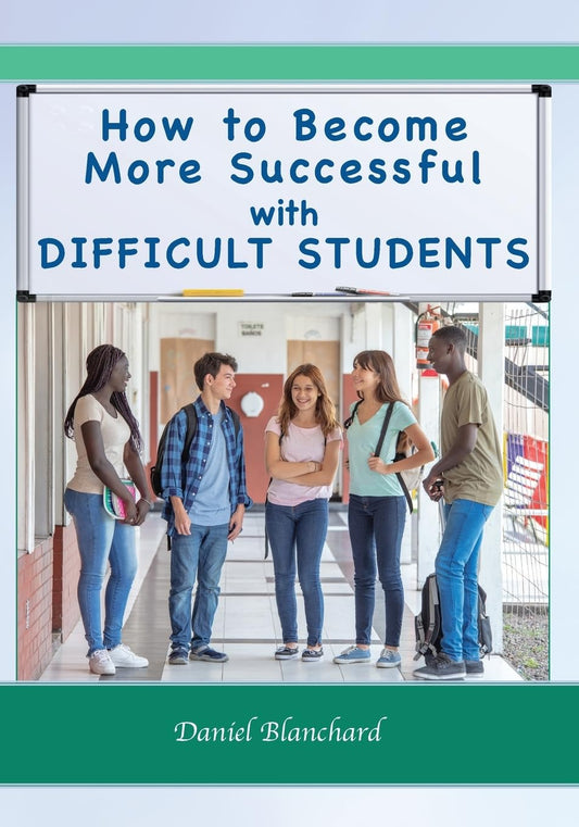 How to Become More Successful with DIFFICULT STUDENTS (Granddaddy's Secrets for Educators)