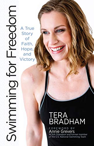 Swimming for Freedom: A True Story of Faith, Hope, and Victory (Paperback)  The Inspirational Story of Tera Bradham's Unconventional Comeback