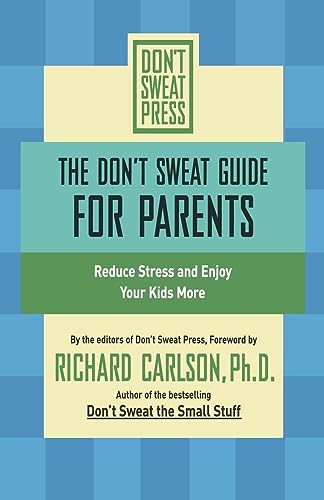 The Don't Sweat Guide for Parents: Reduce Stress and Enjoy Your Kids More (Don't Sweat Guides) - 4210