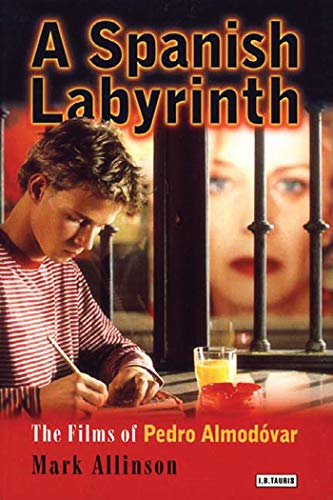 A Spanish Labyrinth: The Films of Pedro Almodvar