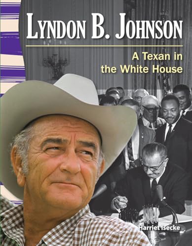 Teacher Created Materials - Primary Source Readers: Lyndon B. Johnson - A Texan in the White House - Grade 3 - Guided Reading Level T