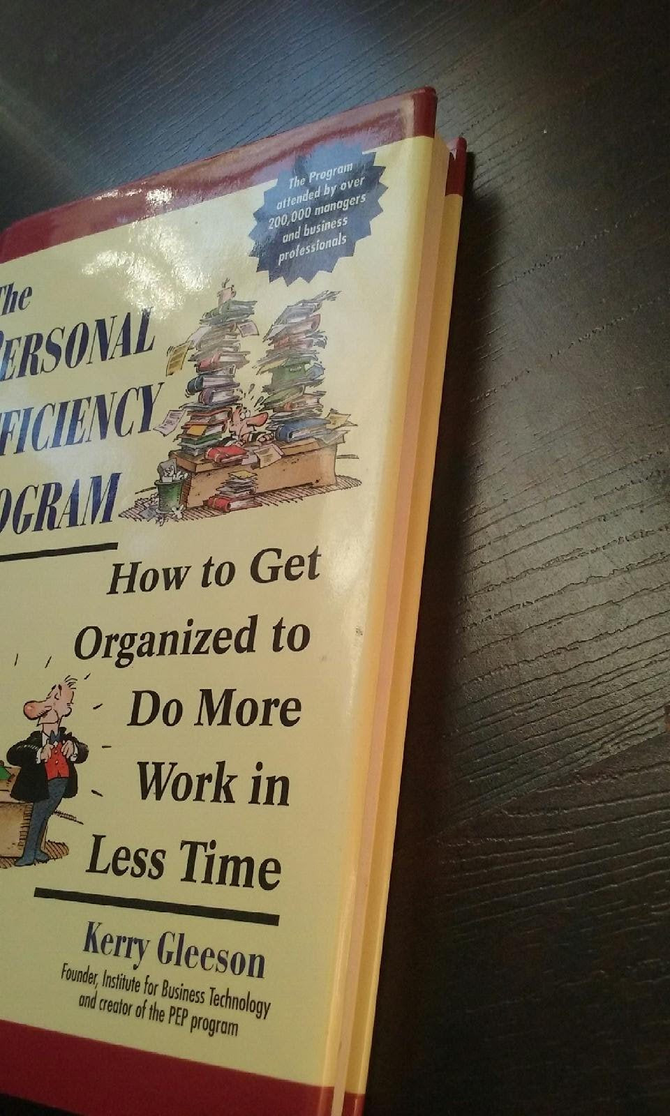 The Personal Efficiency Program: How to Get Organized to Do More Work in Less Time