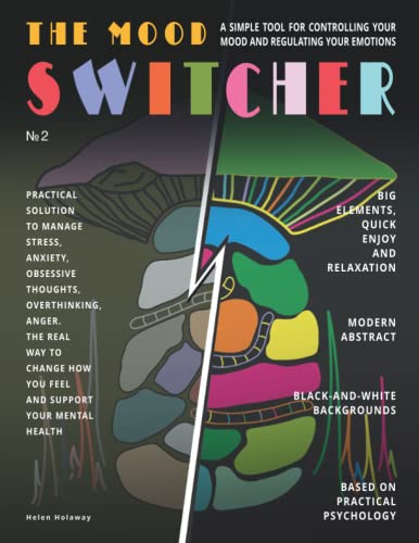 The Mood Switcher: A Simple Tool for Controlling Your Mood and Regulating Your Emotions