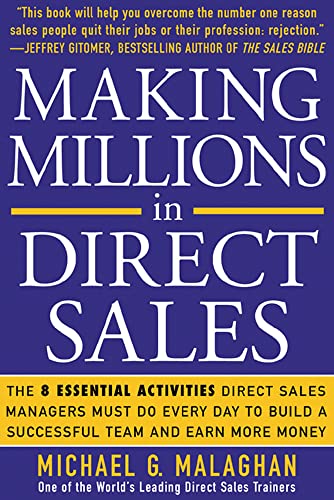 Making Millions in Direct Sales: The 8 Essential Activities Direct Sales Managers Must Do Every Day to Build a Successful Team and Earn More Money: ... Every Day to Build a Successful Team and Ea