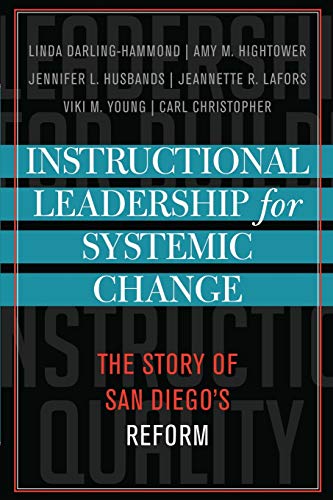 Instructional Leadership for Systemic Change: The Story of San Diego's Reform (Volume 3) (Leading Systemic School Improvement, 3) - 9280