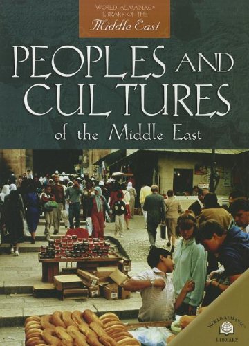 Peoples And Cultures of the Middle East (World Almanac Library of the Middle East)