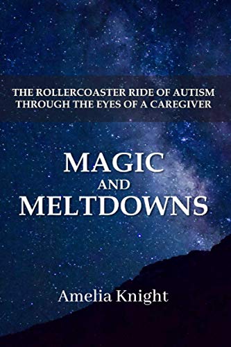 Magic and Meltdowns: The Rollercoaster Ride of Autism through the eyes of a Caregiver