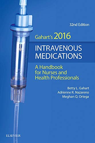 2016 Intravenous Medications: A Handbook for Nurses and Health Professionals (Intravenous Medications (Gahart))