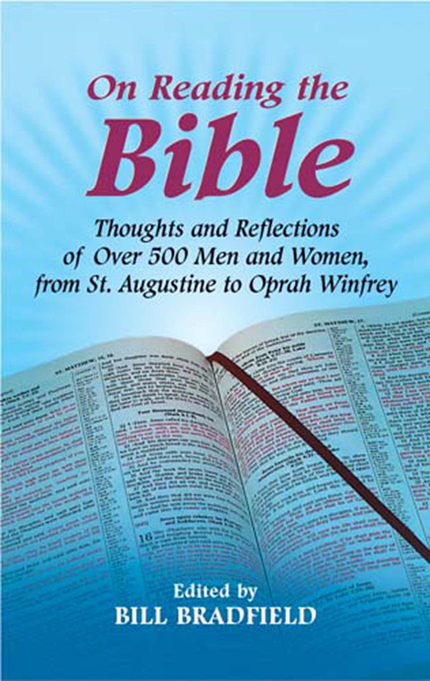 On Reading the Bible: Thoughts and Reflections of Over 500 Men and Women, from St. Augustine to Oprah Winfrey