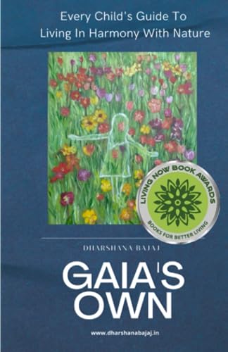 Gaia's Own: Every Child's Guide To Living In Harmony With Nature