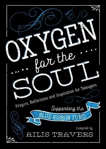 Oxygen For the Soul: Prayers, Reflection and Inspiration for Teenagers