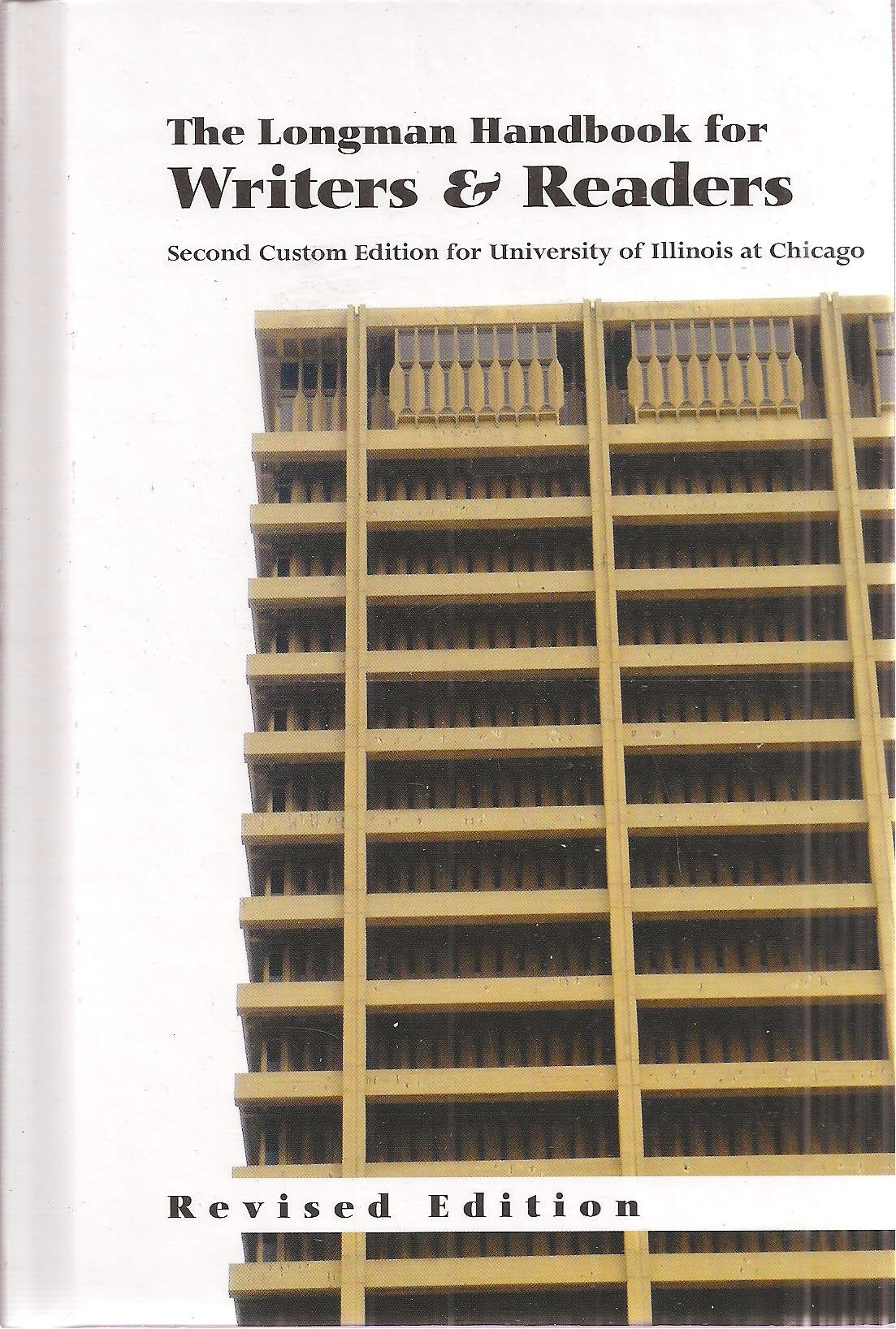 The Longman Handbook for Writers and Readers Second Custom Edition for University of Illinois at Chicago (Taken from The Longman Handbook for Writers and Readers, 5th Ed. by Anson & Schwegler)