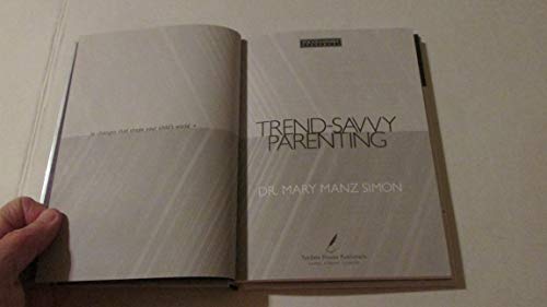 Trend-Savvy Parenting: An Insider's Guide to Changes that Shape Your Child's World