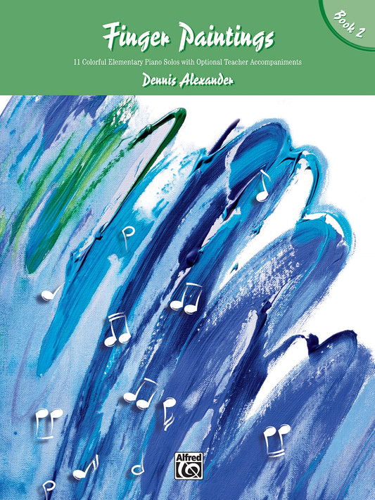 Finger Paintings, Bk 2: 11 Colorful Elementary Piano Solos with Optional Teacher Accompaniments