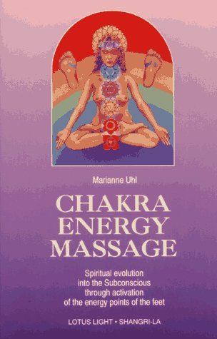 Chakra Energy Massage: Spiritual Evolution into the Subconscious Through Activation of the Energy Points of the Feet