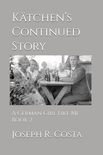 Katchen's Continued Story: A German Girl Like Me Book 2 - 2842