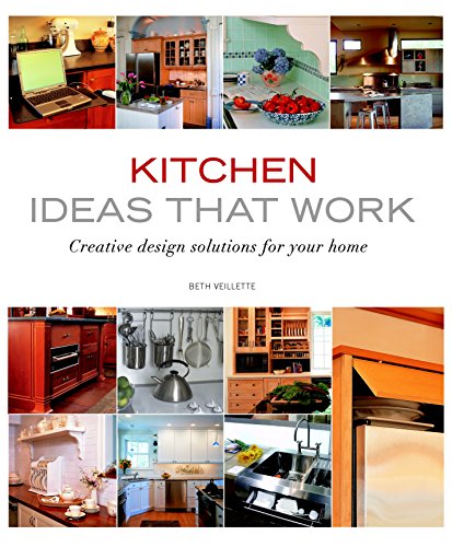 Kitchen Ideas that Work: Creative Design Solutions for Your Home (Taunton's Ideas That Work)