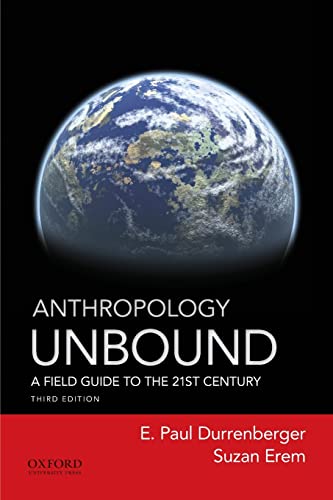 Anthropology Unbound: A Field Guide to the 21st Century
