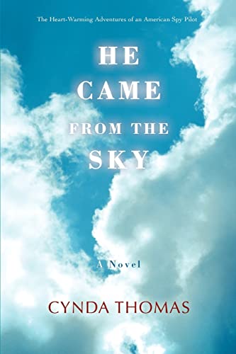 HE CAME FROM THE SKY: The Heart-Warming Adventures of an American Spy Pilot - 8887