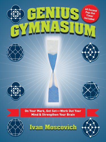 Genius Gymnasium: On Your Mark, Get Set--Work Out Your Mind & Strengthen Your Brain