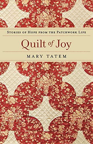 Quilt of Joy: Stories of Hope from the Patchwork Life