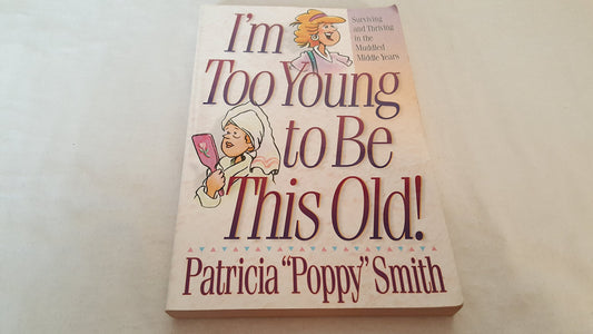 I’m Too Young to Be This Old!