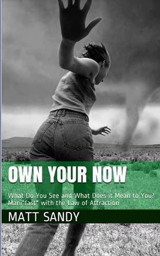 Own Your Now: What Do You See and What Does it Mean to You? Mani"fast" with the Law of Attraction
