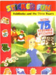 Sticker Fun, Goldilocks an the Three Bears (With 75 Reusable Stickers)