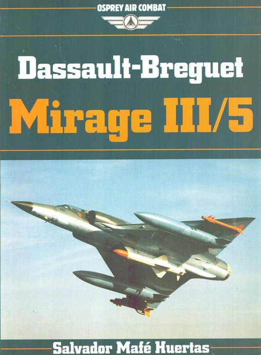 Dassault-Breguet Mirage III/5 (Osprey Air Combat Series)