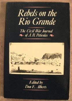 Rebels on the Rio Grande: The Civil War Journal of A.B. Peticolas - 1207