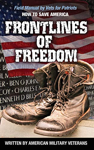 Frontlines of Freedom: Field Manual, by Vets for Patriots, How to Save America