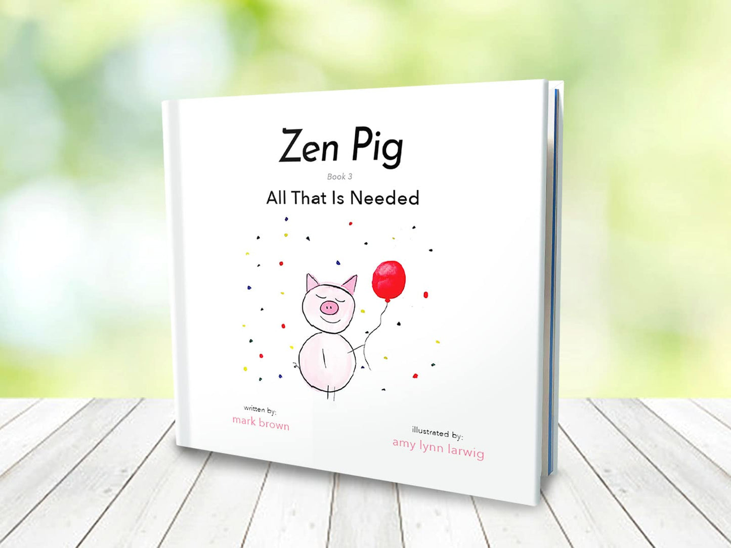 Zen Pig: All That Is Needed - A Children’s Book About Gratitude for Ages 3-8, Discover How A Little Thankful Spot Each Day Leads to Empathy, Kindness, & Happiness - Kid’s Book About Gratitude