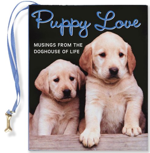Puppy Love: Musings from the Doghouse of Life (Mini Book) (Charming Petites) - 1738