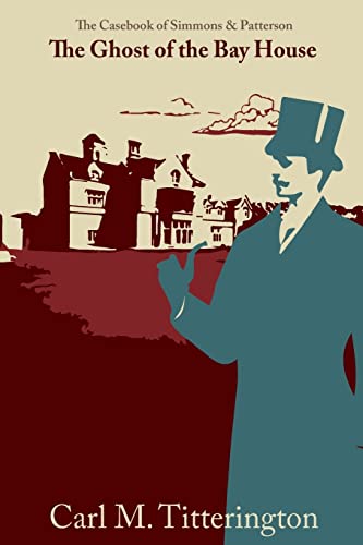 The Ghost of the Bay House (The Casebook of Simmons and Patterson)