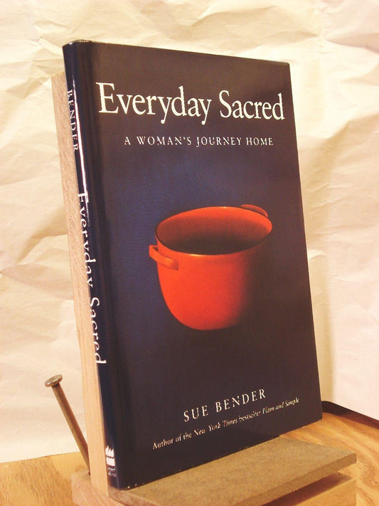 Everyday Sacred: A Woman's Journey Home