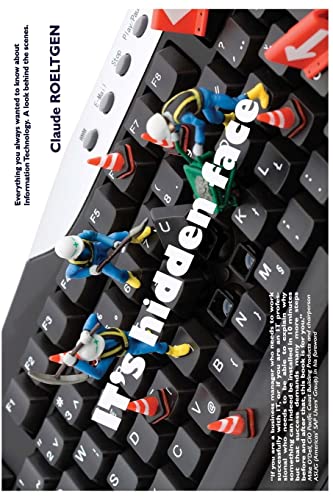 IT's hidden face: Everything you always wanted to know about Information Technology. A look behind the scenes - 4779