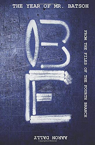 The Year of Mr. Batsoh: From The Files Of The Fourth Branch