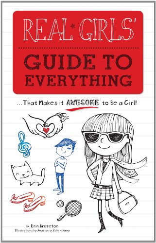 Real Girls Guide to Everything: That Makes it Awesome to Be a Girl