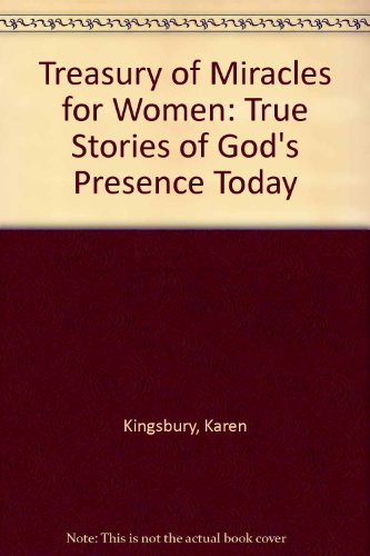 Treasury of Miracles for Women: True Stories of God's Presence Today