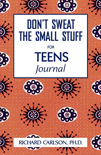 Don't Sweat the Small Stuff for Teens: Simple Ways to Keep Your Cool in Stressful Times (Don't Sweat the Small Stuff (Hyperion))