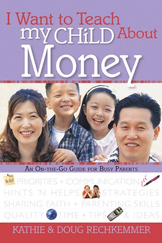 I Want to Teach My Child About Money: An On-The-Go Guide for Busy Parents